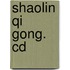 Shaolin Qi Gong. Cd