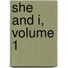 She and I, Volume 1 door John C. Hutcheson