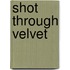 Shot Through Velvet