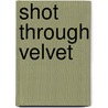 Shot Through Velvet door Ellen Byerrum