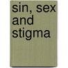 Sin, Sex And Stigma door Lawrence James Hammar