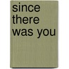 Since There Was You by Bill Reynolds