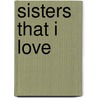 Sisters That I Love by Ella Clair