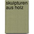 Skulpturen aus Holz