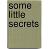 Some Little Secrets by Taylor Rose Rusen
