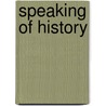 Speaking Of History by Adelson
