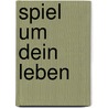 Spiel um dein Leben by Christian Lehmann