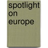 Spotlight on Europe door Karen Bush Gibson