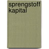 Sprengstoff Kapital door Edgar Most