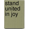 Stand United in Joy by Robert G. Gromacki