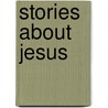 Stories About Jesus door Gwen Ellis