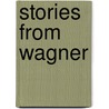 Stories From Wagner door Professor Richard Wagner