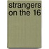 Strangers On The 16