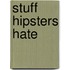 Stuff Hipsters Hate