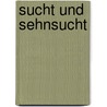 Sucht und Sehnsucht by Marianne Hartwig