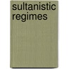 Sultanistic Regimes by Houchang E. Chehabi
