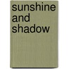 Sunshine And Shadow by Caroline Edwards Prentiss