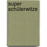 Super Schülerwitze door Onbekend