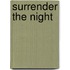 Surrender the Night