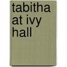 Tabitha at Ivy Hall door Ruth Alberta Brown