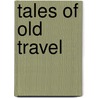Tales Of Old Travel door Henry Kingsley