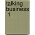 Talking Business  1