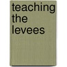 Teaching the Levees door Margaret Crocco