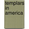 Templars In America door Tim Wallace-Murphy