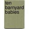 Ten Barnyard Babies by Roger Priddy