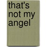 That's Not My Angel door Fiona Watts