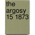 The Argosy  15 1873