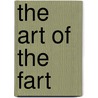 The Art Of The Fart door Steve Bryant