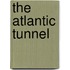 The Atlantic Tunnel