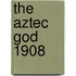 The Aztec God  1908