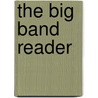 The Big Band Reader door William E. Studwell