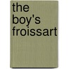 The Boy's Froissart door John Froissart