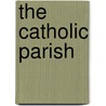 The Catholic Parish door Robert J. Hater