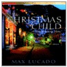 The Christmas Child by Max Luccado