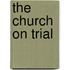 The Church On Trial