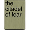 The Citadel of Fear by Stevens Francis