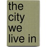 The City We Live in door Jill Wheeler