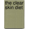The Clear Skin Diet door Valori Treloar