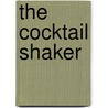 The Cocktail Shaker door Simon Khachadourian