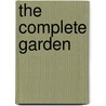 The Complete Garden by Albert D. Taylor