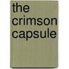 The Crimson Capsule by Stanton Arthur Coblentz