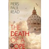 The Death Of A Pope by Piers Paul Read