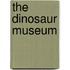 The Dinosaur Museum