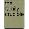 The Family Crucible by Carl A. Whitaker