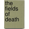 The Fields Of Death door Simon Scarrow