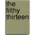The Filthy Thirteen